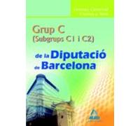 Grup C (c1 Y C2) De La Diputació De Barcelona. Temari General Comú Y Test