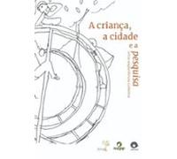 Grupo 8 - A Criança A Cidade E A Pesquisa (ebook)