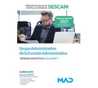 Grupo Administrativo de la Función Administrativa del Servicio de Salud de Castilla-La Mancha (SESCAM). Temario Específico volumen 1