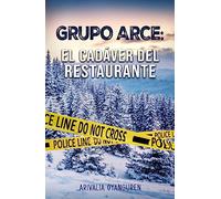 Grupo Arce: El cadáver del restaurante