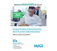 Grupo Auxiliar Administrativo De La Función Administrativa Del Servicio Aragonés De Salud (SALUD-Aragón). Simulacros De Examen