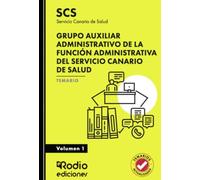 Grupo Auxiliar Administrativo de la Función Administrativa del Servicio Canario de Salud (SCS). Temario. Volumen 1