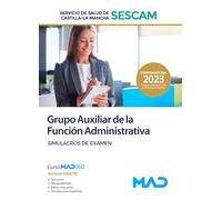 Grupo Auxiliar de la Función Administrativa del Servicio de Salud de Castilla-La Mancha (SESCAM). Simulacros de examen