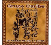 Grupo Caribe - Un Congo Me Dio La Letra