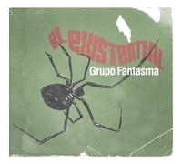 Grupo Fantasma - El Existential