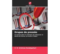Grupos de pressão: Um estudo sobre os sindicatos de professores no distrito de Krishna, em Andhra Pradesh