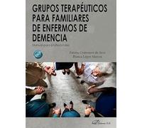 Grupos terapéuticos para familiares de enfermos de demencia: Manual para profesionales
