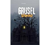 Grusel Stories Kurzgeschichten für Kinder: Gruselgeschichten ab 12 Jahren
