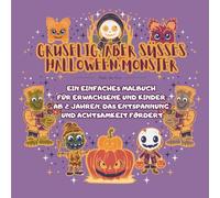 GRUSELIG, ABER SÜSSES HALLOWEEN MONSTER - Ein einfaches Malbuch für Erwachsene und Kinder ab 2 Jahren, das Entspannung und Achtsamkeit fördert: COZY ... und Jungen | Für Senioren große Motive