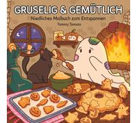 Gruselig & Gemütlich: Malbuch für Erwachsene und Jugendliche mit Niedlichen Gruseligen Kreaturen in Gemütlichen Hygge-Szenen zur Stressbewältigung und Entspannung