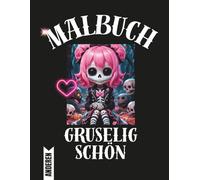 Gruselig Schön - Das besondere Malbuch für Groß & Klein!: Schaurig schöne Ausmalbilder - fantasievoller Gruselspaß für Groß und Klein