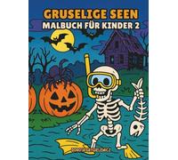Gruselige Seen Halloween-Malbuch für Kinder 2: Malvorlagen mit Halloween-Stimmung für Kinder - gruselige Kreaturen, gruselige Kreaturen, ... Spukhäuser, voller Horror und lustiger Szenen