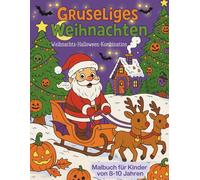 Gruseliges Weihnachten. Weihnachts-Halloween-Kombination. Malbuch für Kinder von 8 bis 10 Jahren: Grusel-Weihnachten Malbuch: Wo Halloween und Weihnachten sich treffen