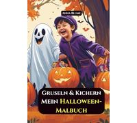 Gruseln & Kichern - Mein Halloween-Malbuch: Für Kinder von 5-10 Jahren: süße, kindergerechte Halloween Malvorlagen für Mädchen und Jungen