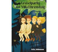 Gruselparty auf Villa Ehrensteig: ein fantasievolles Kinderbuch für Mädchen und Jungen ab 6 Jahren - mit Spannung und Magie