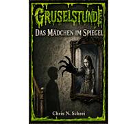 Gruselstunde Band 1: Das Mädchen im Spiegel