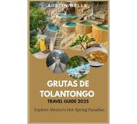 Grutas de tolantongo travel guide 2025: Explore Mexico's hot spring paradise.