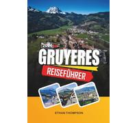 GRUYÈRES REISEFÜHRER 2026: Tunis, Karthago & Sidi Bou Said, Sahara-Wüstentouren, Hammamet-Strände und Kulturerbe