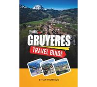 GRUYÈRES TRAVEL GUIDE 2026: Tunis, Carthage & Sidi Bou Said, Sahara Desert Tours, Hammamet Beaches & Cultural Heritage