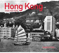 Grylls, V: Hong Kong Then and Now [Idioma Inglés]: A stunning photographic journey through the history of Hong Kong