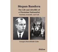 Grzegorz Rossol Stepan Bandera: The Life and Afterlife of a Ukrainia (Tapa dura)