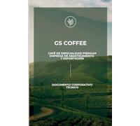 GS Coffee: Café de especialidad de Costa Rica. Guía de abastecimiento y exportación: Guía de presentación de la empresa: de la granja al suministro directo y transparente.