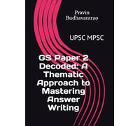 GS Paper 2 Decoded: A Thematic Approach to Mastering Answer Writing: UPSC MPSC