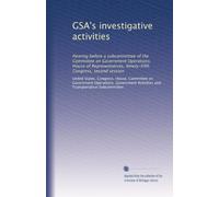 GSA's investigative activities: Hearing before a subcommittee of the Committee on Government Operations, House of Representatives, Ninety-fifth Congress, second session: Volume 2