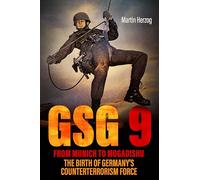 GSG 9 – De Múnich a Mogadiscio: El nacimiento de la fuerza antiterrorista de Alemania