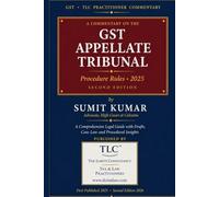 GST Appellate Tribunal: Procedure Rules, 2025 - Practitioner Commentary, Drafts, Case Law & Filing Guide: GST · TLC PRACTITIONER COMMENTARY
