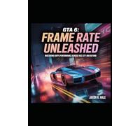 GTA 6: Framerate Unleashed Game Guide: “Mastering 60FPS Performance Across Vice City and Beyond”