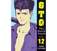 GTO: The Early Years Volume 12 (Great Teacher Onizuka)
