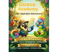 GUACA Academy ABC Alphabet Adventure: Full Color Letter Tracing Workbook for Kids Ages 3-5: Trace and Write A to Z with Animal Characters, Vocabulary ... (GUACA Academy Early Learning Adventures)