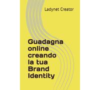 Guadagna online creando la tua Brand Identity (Guadagnare online)
