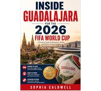 Guadalajara 2026 FIFA World Cup Travel Companion: A Practical Guide to Movement, Hotels, and Stadium Access Systems (Sophia Caldwell's World Cup City Insider Series)