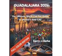 GUADALAJARA 2026: The Ultimate World Cup Fan Guide to Mexico's Soul City