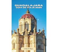 GUADALAJARA GUÍA DE VIAJE 2026: Una ciudad que el mundo está listo para descubrir