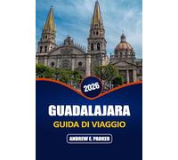 Guadalajara Guida Di Viaggio 2026: Attrazioni imperdibili, tesori nascosti e cucina locale in Messico: l'ideale per gli amanti della cultura e i viaggiatori avventurosi.