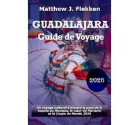 Guadalajara Guide de voyage 2026: Un voyage culturel à travers le pays de la tequila au Mexique, le cœur du Mariachi et la Coupe du Monde 2026