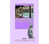 Guadalajara La Ciudad De Las Damas