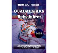 Guadalajara Reiseführer 2026: Eine kulturelle Reise durch Mexikos Tequila-Land, das Mariachi-Herzland und die Weltmeisterschaft 2026