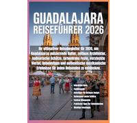 Guadalajara Reiseführer 2026: Ihr Ultimativer Reisebegleiter 2026: Entdecken Sie Guadalajaras Kultur, Architektur, Kulinarik, Feste, Versteckte ... Mexikanische Erlebnisse Für Alle Reisenden
