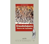Guadalajara, tierra de leyendas: 129 (Tierra de Guadalajara)