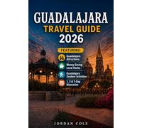 GUADALAJARA TRAVEL GUIDE 2026