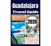 GUADALAJARA TRAVEL GUIDE 2026: Explore attractions, local food, cultural festivals, budget stays, itinerary & more