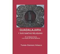 GUADALAJARA y sus Santas Reliquias