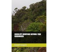 GUADALUPE MOUNTAINS NATIONAL PARK REMEMBERED