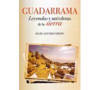 Guadarrama. Leyendas Y Anécdotas De La Sierra