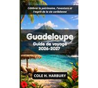 Guadeloupe Guide de voyage 2026-2027