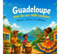 Guadeloupe, mon île aux mille couleurs